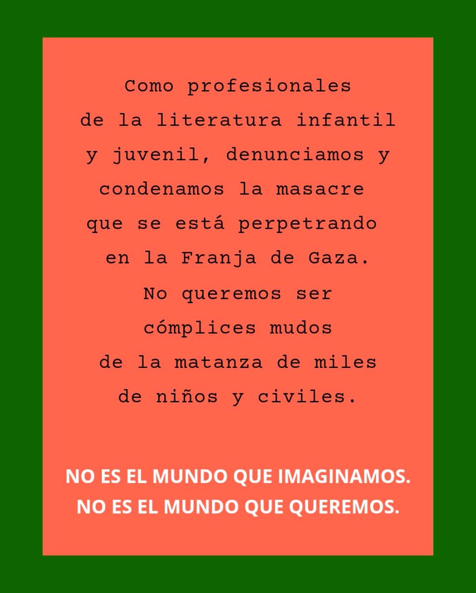 Librería Bartleby (@libbartleby) on Twitter photo Como profesionales de la literatura infantil y juvenil, denunciamos y condenamos la masacre que se está perpetrando en la Franja de Gaza. 
No queremos ser cómplices mudos de la matanza de miles de niños y civiles. 
NO ES EL MUNDO QUE IMAGINAMOS. NO ES EL MUNDO QUE QUEREMOS. Como profesionales de la literatura infantil y juvenil, denunciamos y condenamos la masacre que se está perpetrando en la Franja de Gaza. 
No queremos ser cómplices mudos de la matanza de miles de niños y civiles. 
NO ES EL MUNDO QUE IMAGINAMOS. NO ES EL MUNDO QUE QUEREMOS.