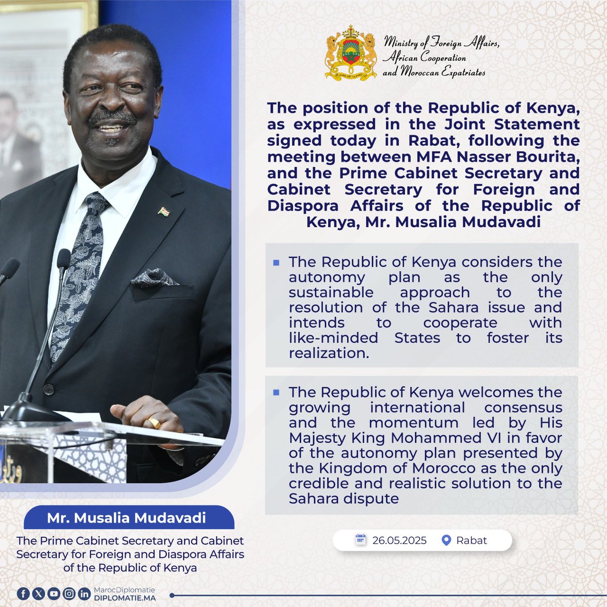 The position of the Republic of Kenya,as expressed in the Joint Statement signed today in Rabat, following the meeting between MFA Nasser Bourita, and the Prime Cabinet Secretary and Cabinet Secretary for Foreign and Diaspora Affairs of the Republic of Kenya, Mr. Musalia Mudavadi