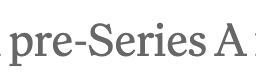 wtf is a pre-series A can we just get rid of round names entirely