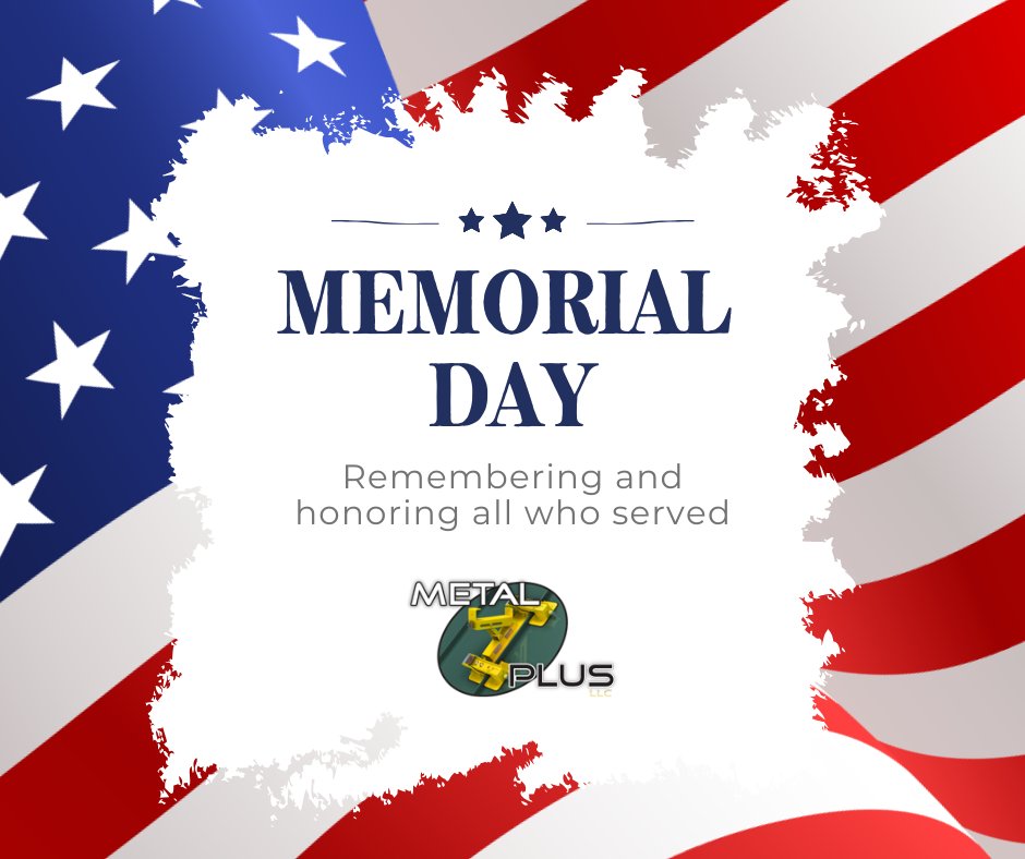 MetalPlusLLC's tweet image. This Memorial Day, Metal Plus honors the brave men and women who made the ultimate sacrifice for our freedom. Wishing you a safe and meaningful Memorial Day from all of us at Metal Plus.
