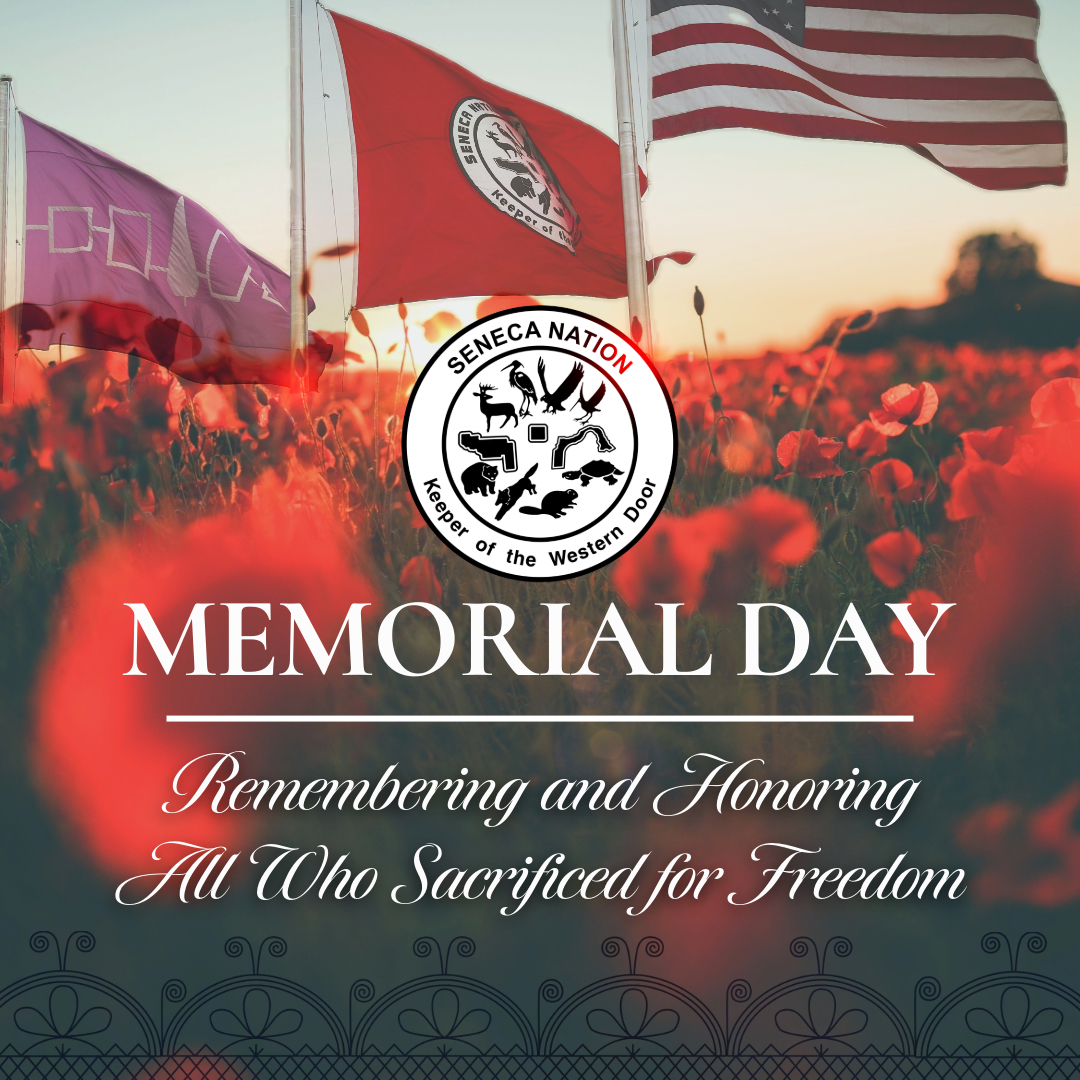 The Seneca Nation (@thesenecanation) on Twitter photo This Memorial Day, and everyday, We Honor All the brave Warriors who gave the ultimate sacrifice for our freedom. This Memorial Day, and everyday, We Honor All the brave Warriors who gave the ultimate sacrifice for our freedom.
