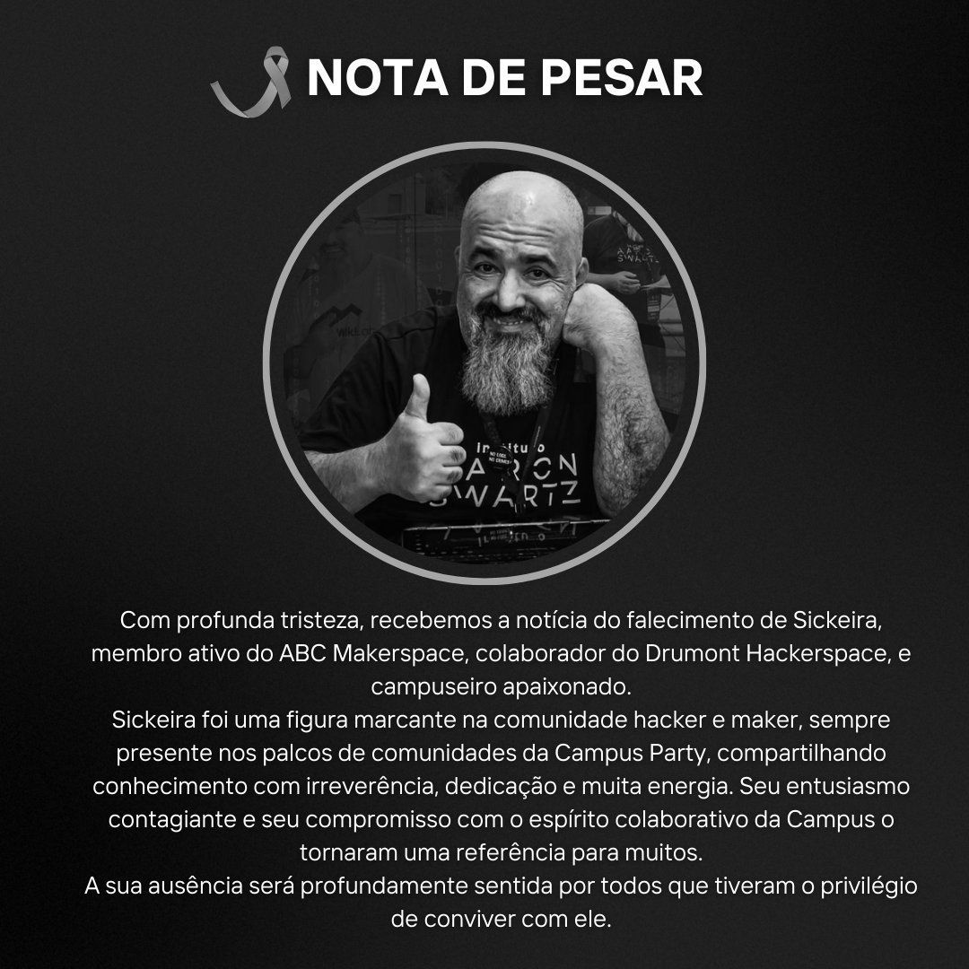 Com tristeza nos despedimos de Sickeira, campuseiro apaixonado, voz ativa e figura marcante das comunidades  hacker e maker. Sua energia e irreverência farão muita falta. Mas é como já disseram: hacker não morre, só migra de plataforma. Vá em paz, Sickeira. 🖤