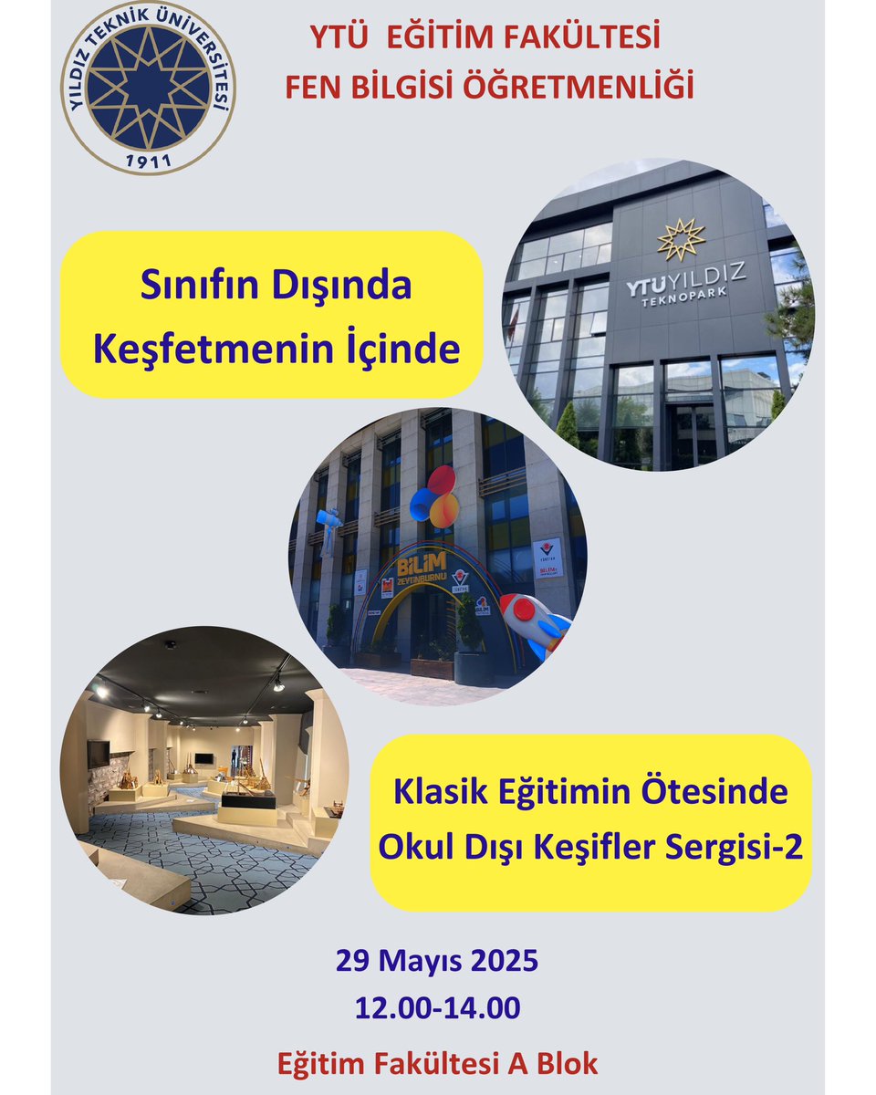 ytumfe's tweet photo. Değerli öğrenciler, 
29 Mayıs 2025 Perşembe günü, Fen Bilgisi Öğretmenliği anabilim dalımızın düzenlediği 2. Klasik Eğitimin Ötesinde Okul Dışı Keşifler Sergisi saat 12:00’de fakültemiz A blok’ta gerçekleşecektir.
Tüm öğrencilerimiz ve öğretim üyelerimiz davetlidir @yildizegitim https://t.co/B6CIHvGbxR