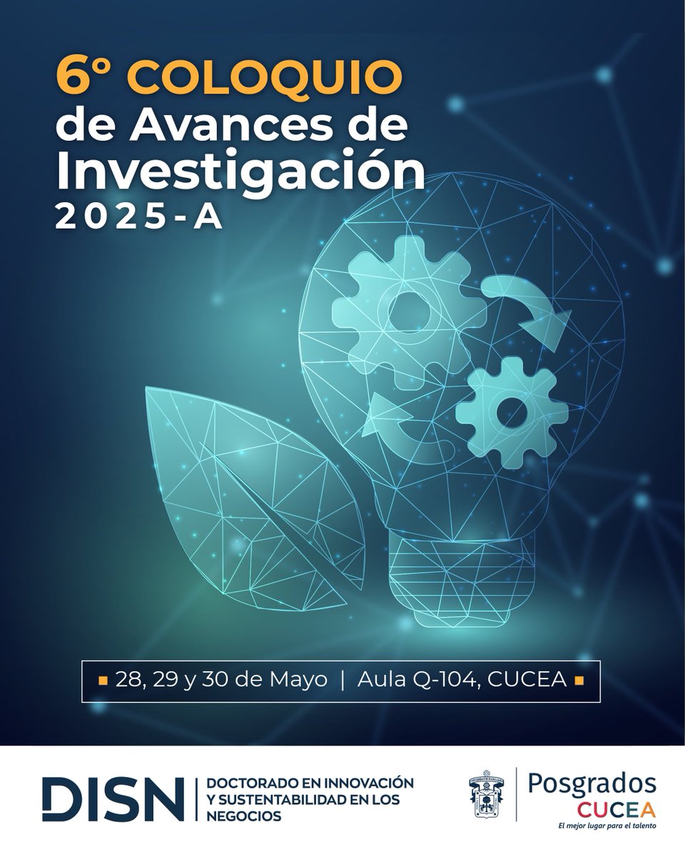 #PosgradosCUCEA invita al 6º Coloquio de Avances de Investigación 2025-A del Doctorado en Innovación y Sustentabilidad de los Negocios
*Evento exclusivo para alumnos y profesores del DISN*
📆 28, 29 y 30 de Mayo
📍Lugar: Módulo Q aula 104

+ Info en la coordinación del programa