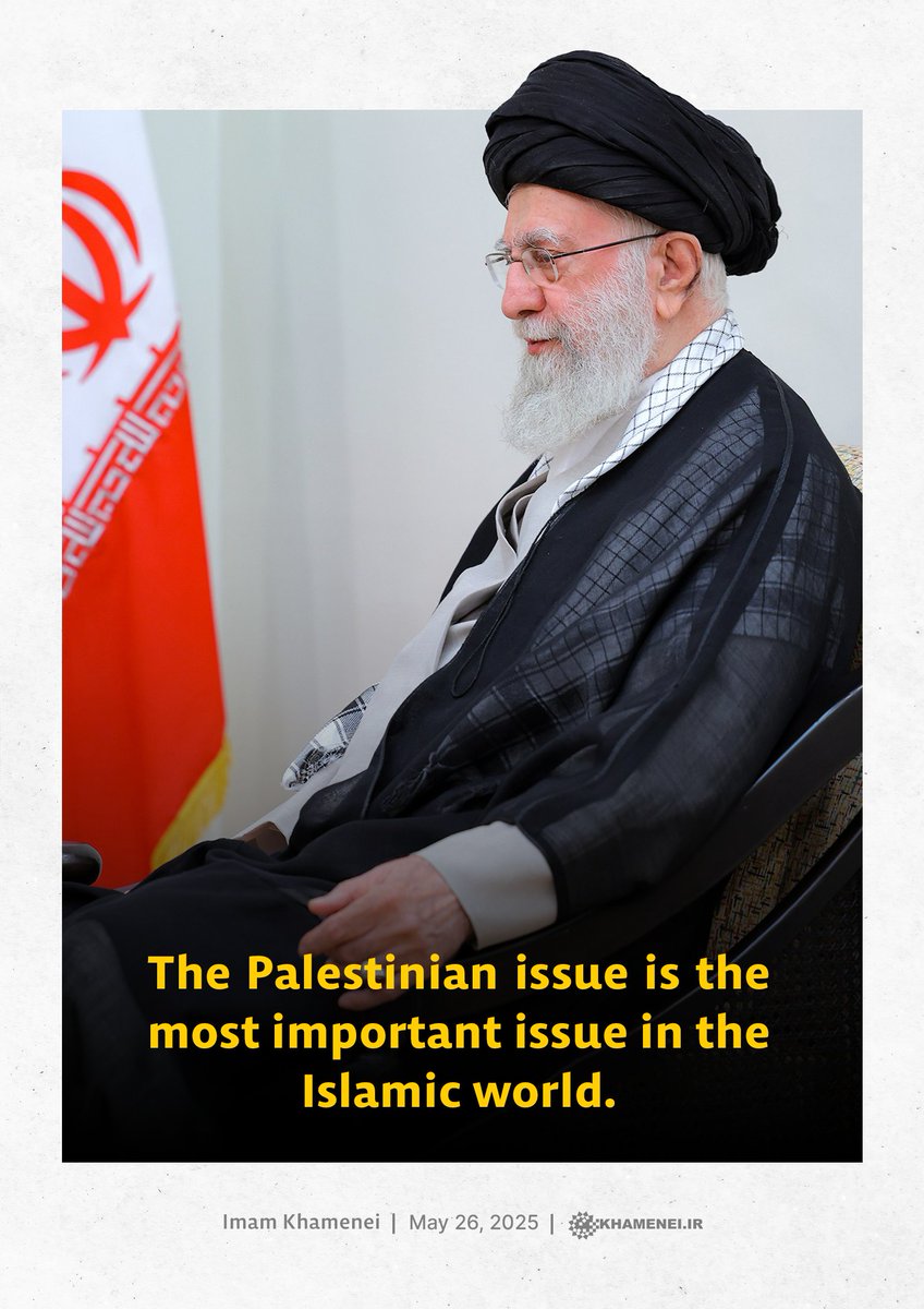 The Palestinian issue is the most important issue in the Islamic world.

Imam Khamenei
May 26, 2025