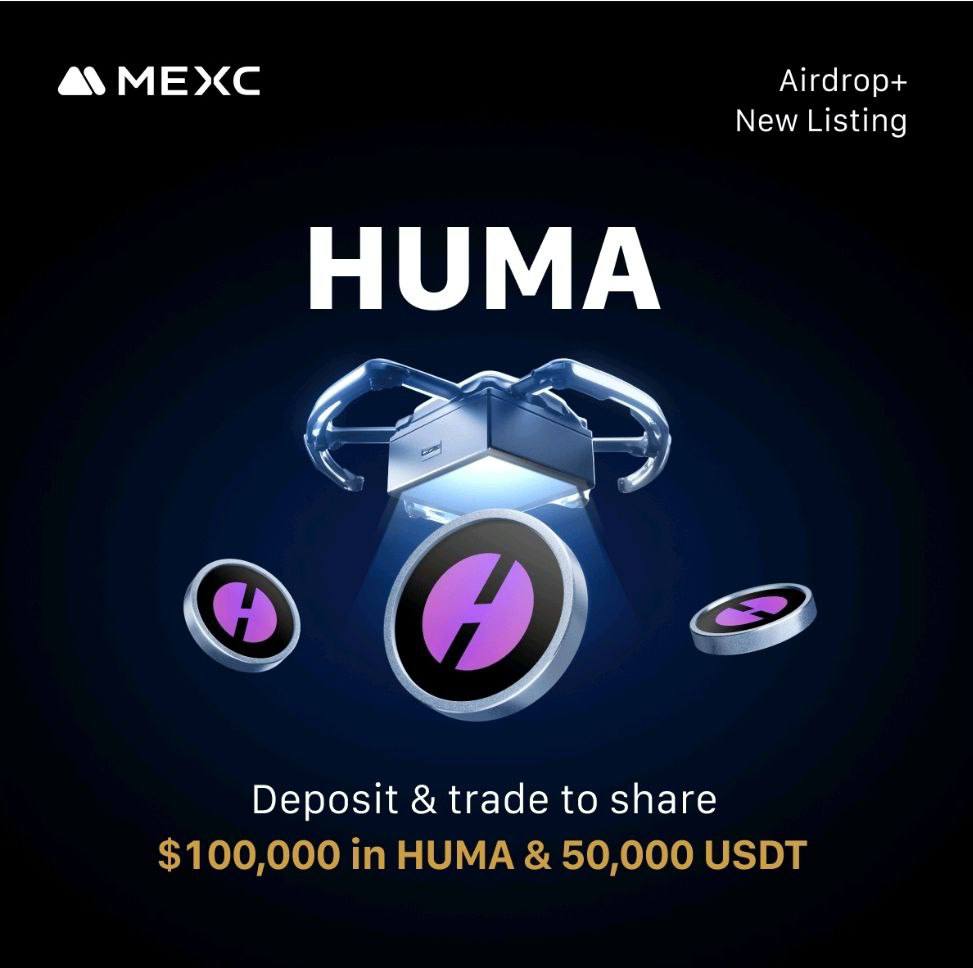 Cash₿ro🔥 (@cryptobro100x) on Twitter photo 🔥 $HUMA Airdrop+ officially LIVE NOW ON MEXC plus MASSIVE REWARDS! 🔥 
✨ MEXC new user? FIRST COME, FIRST SERVED!
✅ Secure your first $100 in HUMA now, Complete Spot & Futures tasks! 
💵 Exclusive Airdrop Prizes 💵 
💰 Share $90,000 in $HUMA, simply Deposit or Trade — 🔥 $HUMA Airdrop+ officially LIVE NOW ON MEXC plus MASSIVE REWARDS! 🔥 
✨ MEXC new user? FIRST COME, FIRST SERVED!
✅ Secure your first $100 in HUMA now, Complete Spot & Futures tasks! 
💵 Exclusive Airdrop Prizes 💵 
💰 Share $90,000 in $HUMA, simply Deposit or Trade —