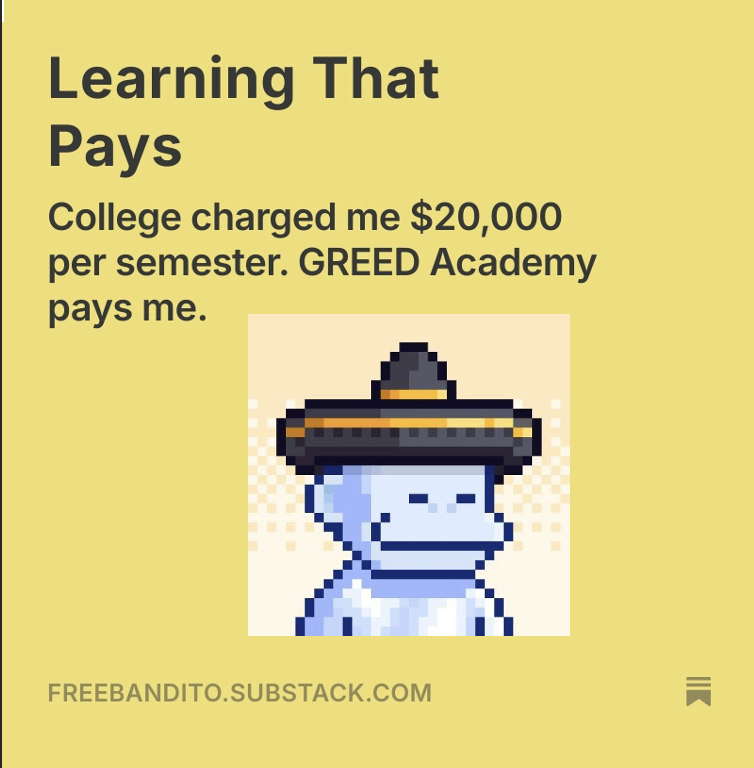 FreeBandito's tweet image. I participated in @GreedAcademy #Semester2 learn-to-earn program and was thoroughly impressed!   

If you want to get 💵paid💵 to receive a quality crypto education, @GreedAcademy is for you.  

Come check it out 👇👇👇
freebandito.substack.com/p/greed-academ…