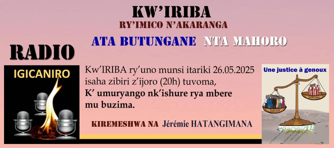 radioigicaniro@
Turabahaye ikaze gukurikira ivyo biganiro kuva isaha imwe (19h) z’ijoro gushika isaha zitatu (21h) amasaha y’i Bujumbura) kuri:
*s2.radio.co/s84374b349/lis…*

Mukaba mwifuza kuronka ibiganiro vyacu twandikire kuri: +447300917275