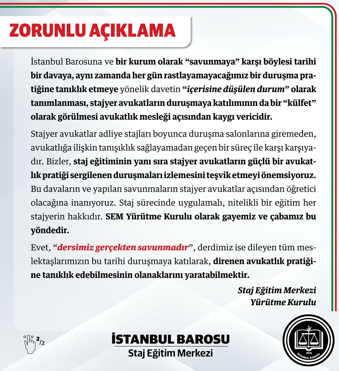 İstanbul Barosu Staj Eğitim Merkezi (SEM) Yürütme Kurulu olarak, Baro Başkanı ve Yönetim Kurulu üyelerinin yargılandığı davanın ilk duruşmasına katılımı için stajyer avukatlara yapmış olduğumuz “Dersimiz Savunma” başlıklı davete ilişkin eleştirilere karşı açıklamamızdır.
