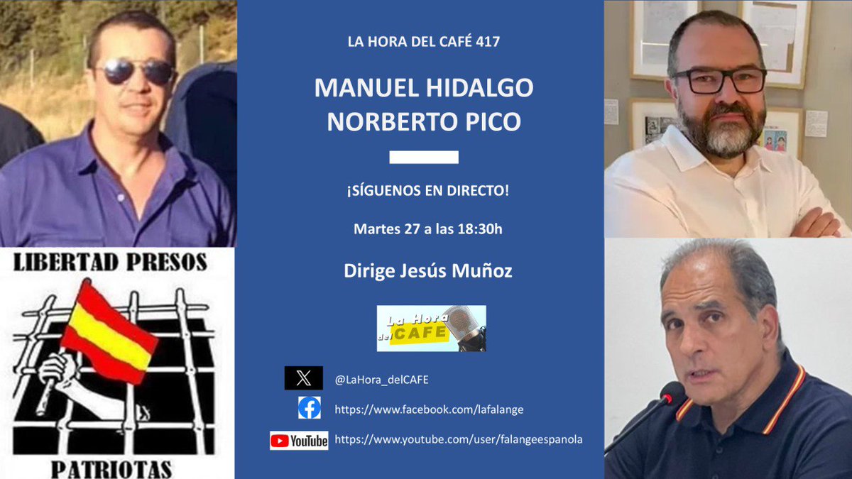 📢¡¡Nuevo programa de La Hora del CAFE!!
#LHDC417

🗓️Martes #27mayo
🕡18:30h
📺#LaHoradelCAFE #EnDirecto

Dirige:
➡️Jesús Muñoz  <a href="/MasRazonqUnSant/">Jesús Muñoz - Más Razón Q Un Santo 🟥⬛🟥</a>

🗣 Con:
➡️Norberto Pico <a href="/NorbertoPico/">Norberto Pico 🟥⬛️🟥</a>
➡️Manuel Hidalgo <a href="/aragon_falange/">Falange Aragón</a>
➡️Angel Romero <a href="/falange_sevilla/">Falange Sevilla</a>

Síguelo en:
👉Twitter o X