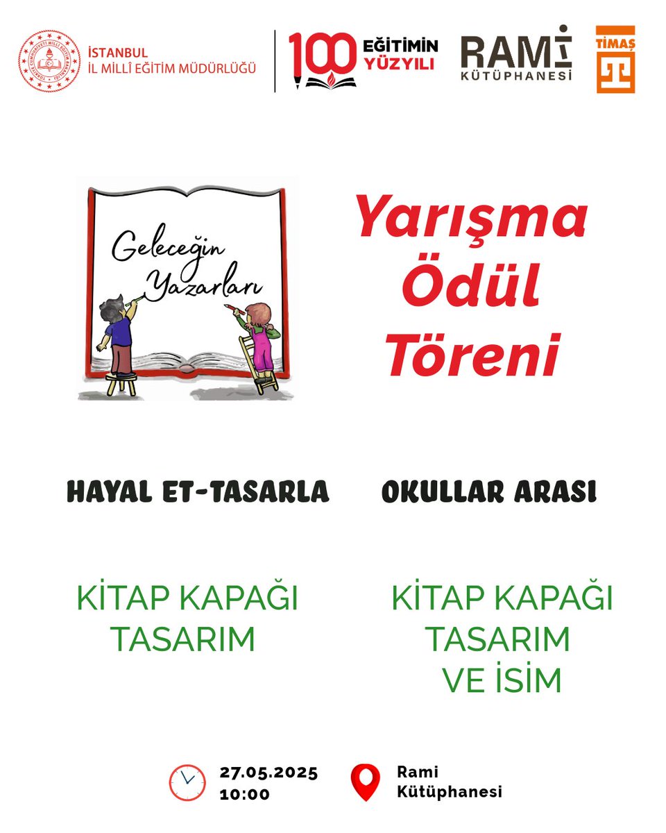 Geleceğin Yazarları Projesi kapsamında düzenlenen 3 yarışmanın ödül töreni 27 Mayıs’ta Rami Kütüphanesi’nde!

Hayal Et – Tasarla

Kitap Kapağı Tasarımı

Kitap İsmi Yarışması

<a href="/tcmeb/">Millî Eğitim Bakanlığı</a>
<a href="/Yusuf__Tekin/">Yusuf Tekin</a>
<a href="/istanbulilmem/">İstanbul İl Millî Eğitim Müdürlüğü</a>
<a href="/MucahitYentur/">Murat Mücahit Yentür</a>
