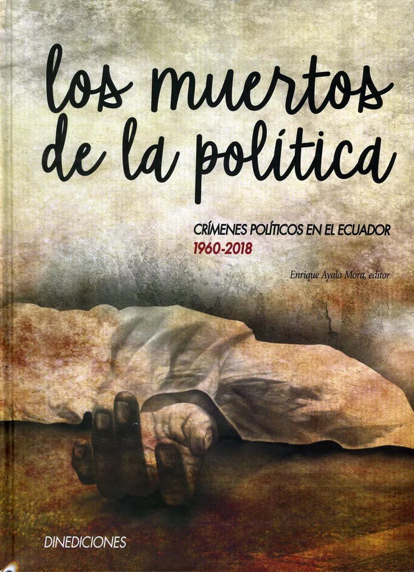 “Los muertos de la política, crímenes políticos en el Ecuador (1960-2018)”, En este libro aparecen las historias de varios crímenes políticos de los últimos 60 años, iniciando desde la masacre de Aztra, las muertes de Jaime Hurtado, Jaime Roldós, el Gen…
dinediciones.com/los-muertos-de…