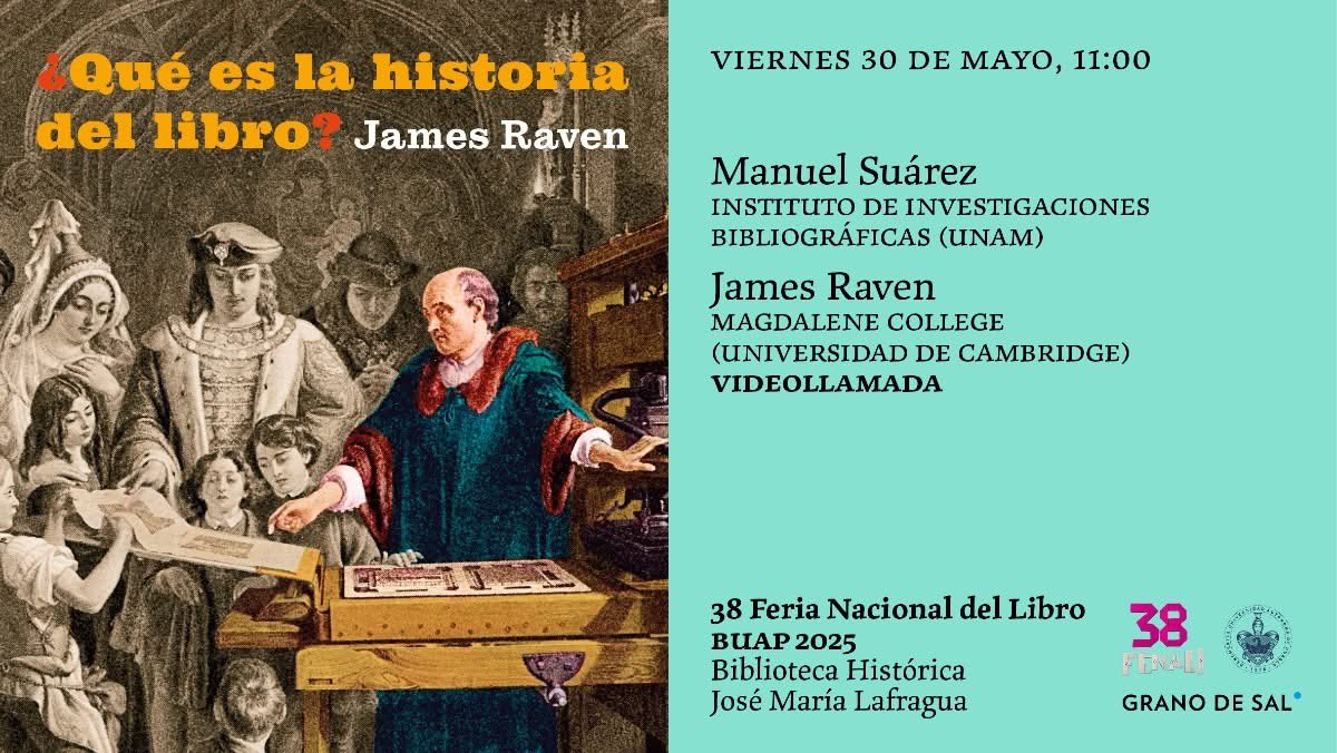 El viernes próximo tendré el gusto de presentar “¿Qué es la historia del libro?” De James Raven en la BUAP, dentro de la FENALI. Los espero; Fran noticia tener este libro ya en español gracias a <a href="/GranodeSal/">LibrosGranodeSal</a>
