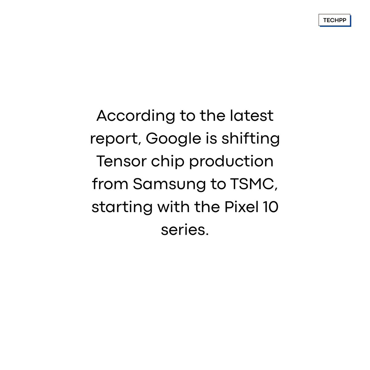 techpp's tweet image. Google has entered a multi-year agreement with TSMC to manufacture its Tensor chips: Report
#GoogleTensor #TSMC #Pixel10 #TensorG5