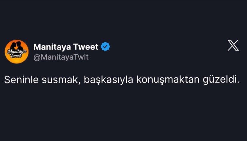 Seninle susmak bile güzeldi.