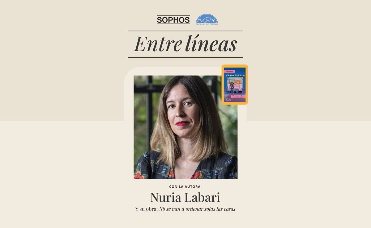 SOPHOS abre un nuevo espacio para escuchar a quienes escriben las historias que nos marcan. En esta segunda edición de "EntreLíneas", la autora española Nuria Labari hablará sobre "No se van a ordenar solas las cosas", una obra que entrelaza lo cotidiano con lo político, desde