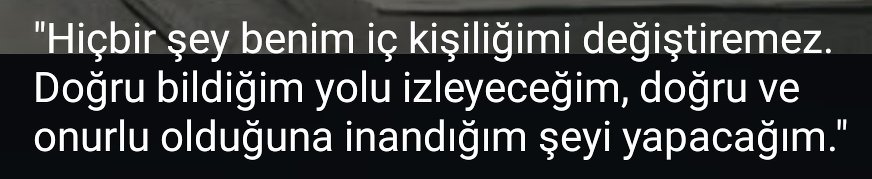 Cihanzkul1's tweet photo. Hiçbir şey benim iç kişiliğimi değiştiremez. Doğru bildiğim yolu izleyeceğim. Dürüst ve onurlu olduğuna inandığım işleri yapmaya devam edeceğim. https://t.co/XNObXOnvIz