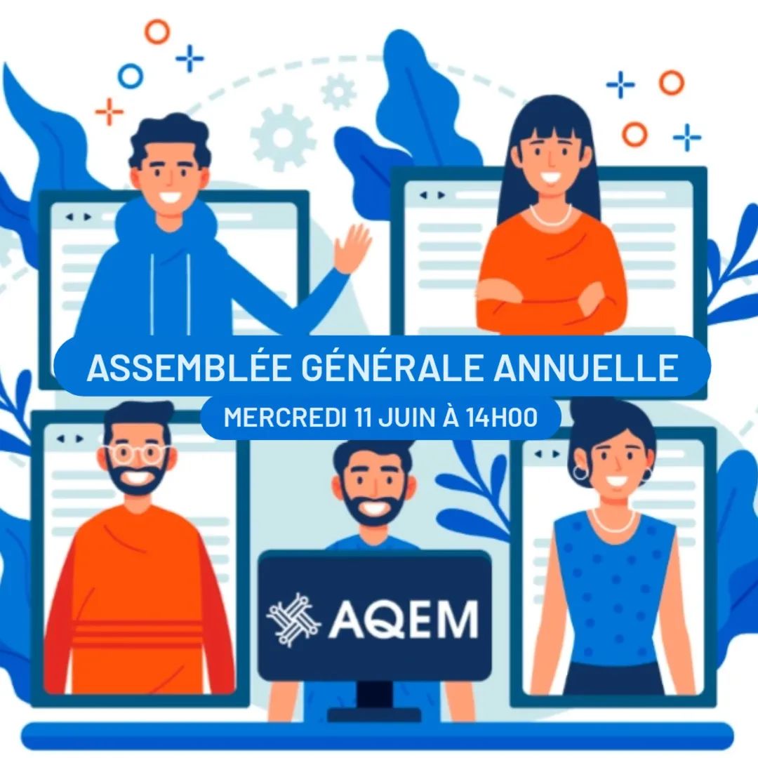 🗓️ Réservez cette date à votre agenda !

✨ Assemblée générale annuelle de l'AQEM 

📍 Mercredi 11 juin à 14 H 00 via Zoom.

👉 Surveillez vos infolettres pour le lien de connexion et tous les documents à consulter.