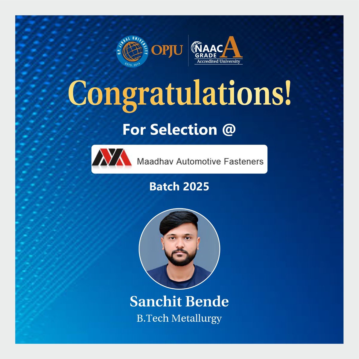 SMEOPJU's tweet image. The Department of Metallurgical and Materials Engineering heartily congratulates Mr. Sanchit Bende, B.Tech-MME (8th Semester), for being placed at Madhav Automotive Fasteners through campus selection!
We wish him all the best for his remarkable success
#OPJU #CoreJobs #Metallurgy