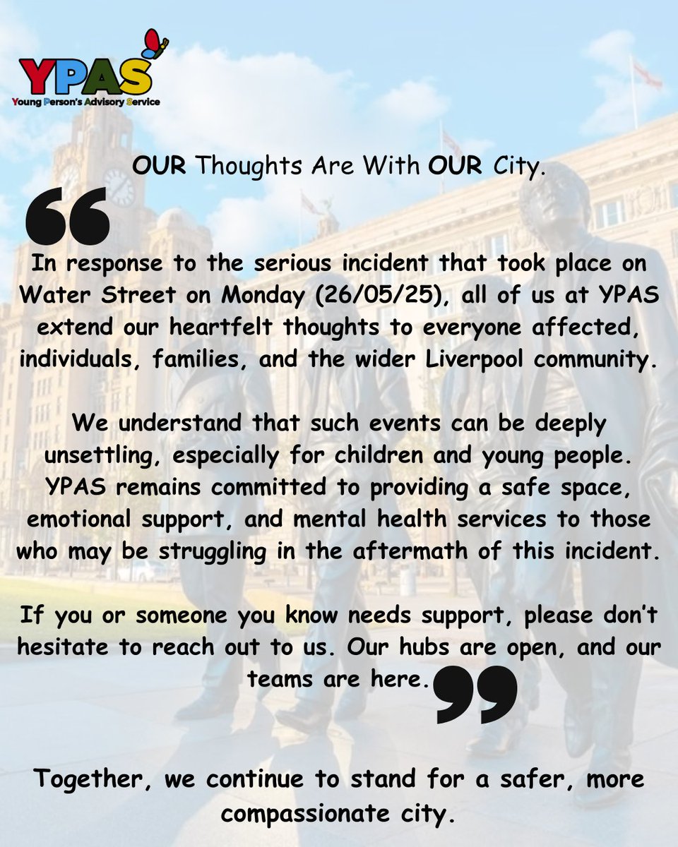 Our thoughts are with everyone who has been affected following the serious incident that occurred on Water Street in Liverpool city centre that took place during the LFC title parade.

If you, or someone close to you has been impacted, YPAS is here to support you.