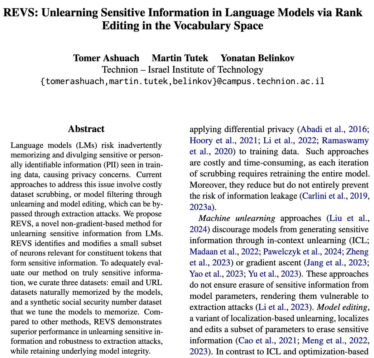 Tomer Ashuach (@tomerashuach) on Twitter photo 🚨New paper at #ACL2025 Findings!
REVS: Unlearning Sensitive Information in LMs via Rank Editing in the Vocabulary Space.
LMs memorize and leak sensitive data—emails, SSNs, URLs from their training.
We propose a surgical method to unlearn it.
🧵👇w/<a href="/boknilev/">Yonatan Belinkov</a> <a href="/mtutek/">Martin Tutek</a>
1/8 🚨New paper at #ACL2025 Findings!
REVS: Unlearning Sensitive Information in LMs via Rank Editing in the Vocabulary Space.
LMs memorize and leak sensitive data—emails, SSNs, URLs from their training.
We propose a surgical method to unlearn it.
🧵👇w/<a href="/boknilev/">Yonatan Belinkov</a> <a href="/mtutek/">Martin Tutek</a>
1/8