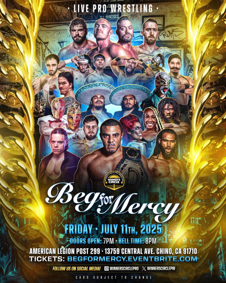 Winner's Circle Pro Presents
"Beg For Mercy" | Friday, July 11th
American Legion #299 in Chino, CA

begformercy.eventbrite.com
🎟️ $30 Front Row | 🎟️ $25 GA