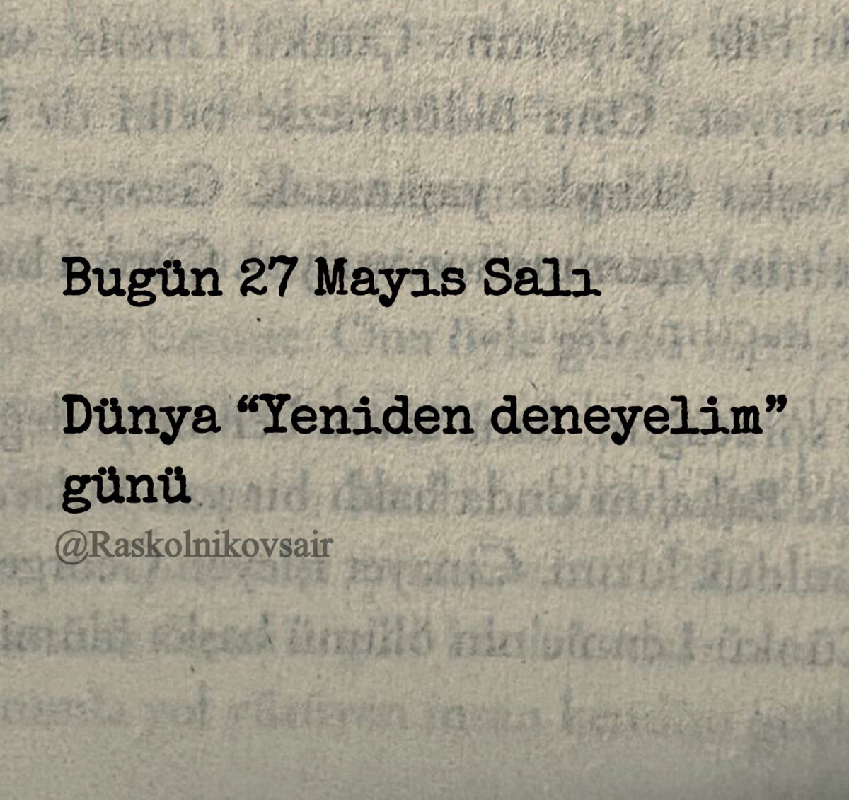 Bugün 27 Mayıs Salı 
Dünya “Yeniden deneyelim”
günü