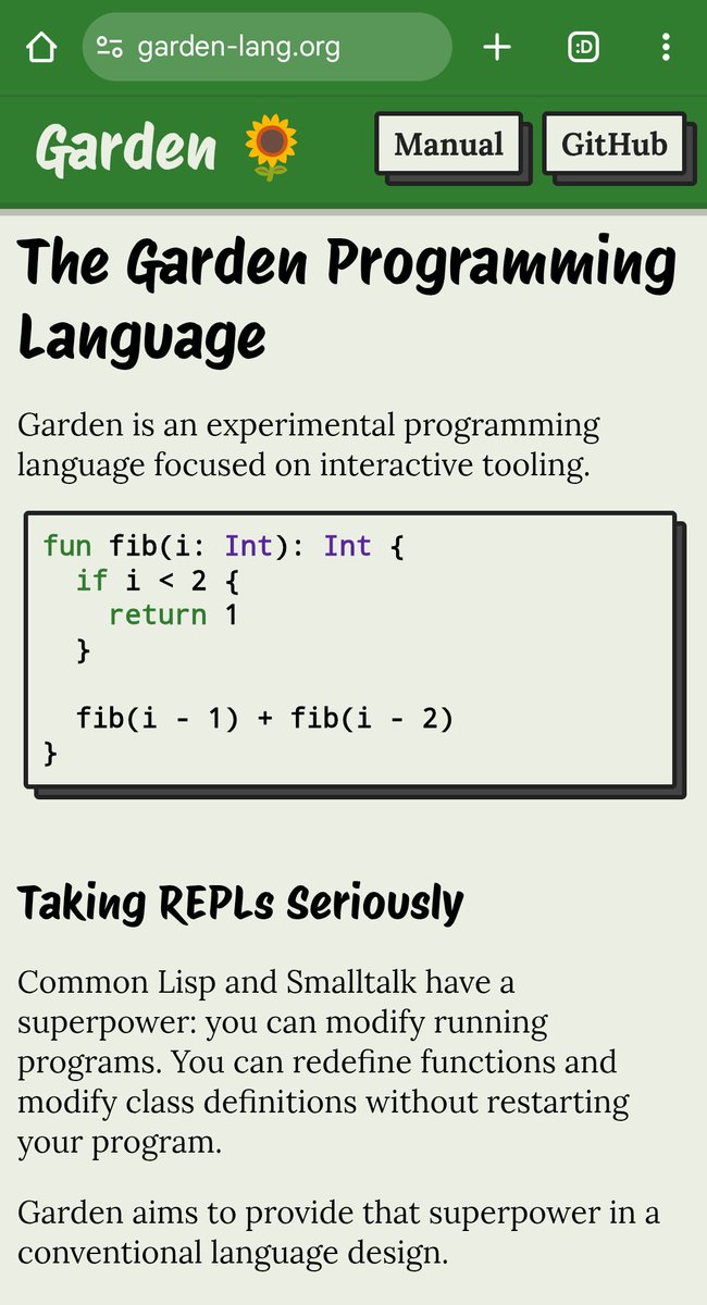 I'm still tinkering with the website for my PL experiment. I want the styling to express "labour of love hobby project".

Choosing what to program to show on the home page is really hard too. All the keywords are links like Racket.

What do you think? garden-lang.org