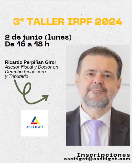 📢 ¡Última llamada para el 3er Taller de IRPF 2024! Gratuito para asociados.
🗓 Fecha: 2 de junio (lunes)
🕒 Hora: 16 a 18 h
📍 Modalidad: Online por zoom

🔍 Oportunidad única para aclarar aspectos clave de la campaña de Renta 2024.
Inscripciones: asefiget@asefiget.com
