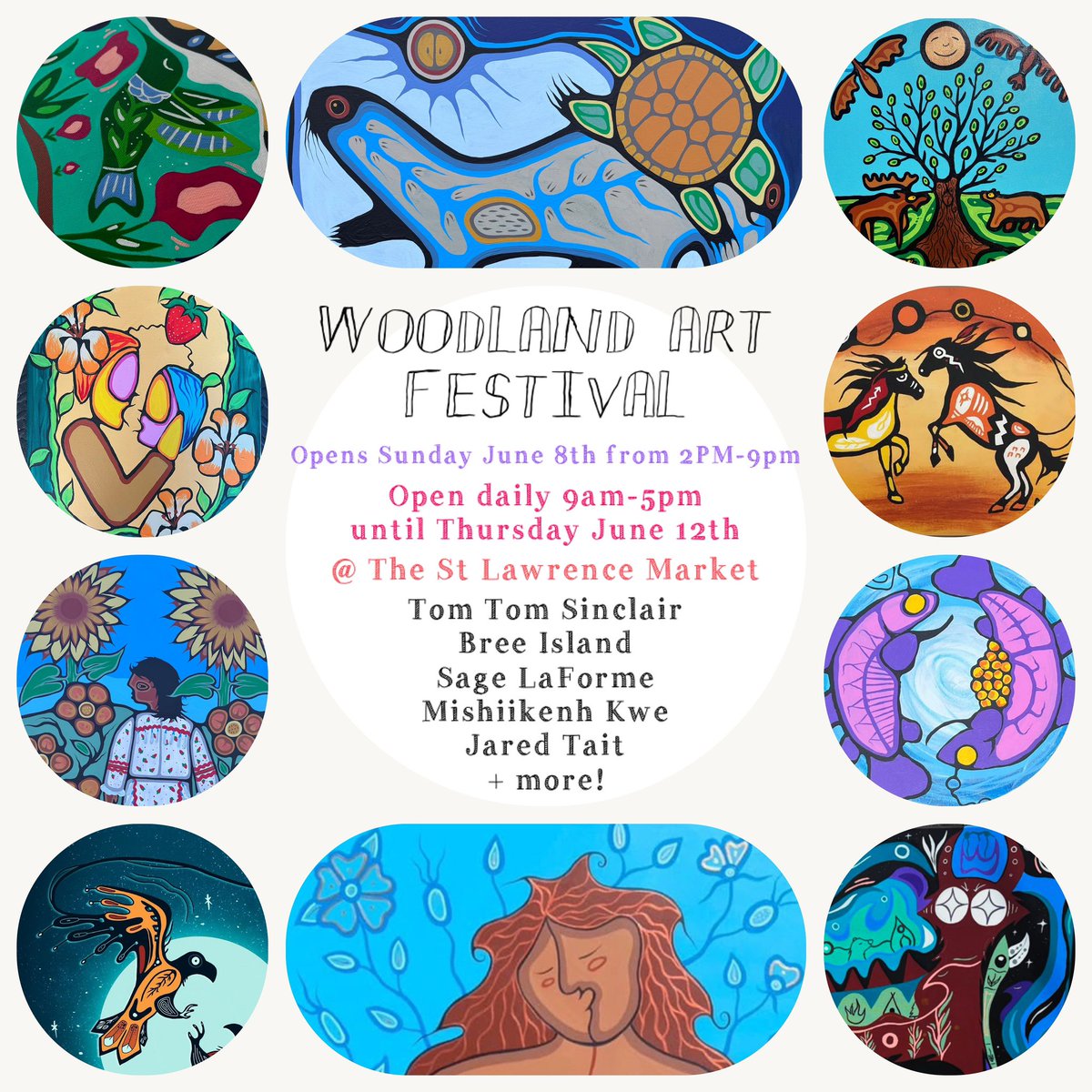 WOODLAND ART FESTIVAL
Opens Sunday June 8th from 2PM-9pm
Open daily 9am-5pm
until Thursday June 12th
@ The St Lawrence Market
Tom Tom Sinclair
Bree Island
Sage LaForme
Mishiikenh Kwe
Jared Tait
+ more!

See yous there!