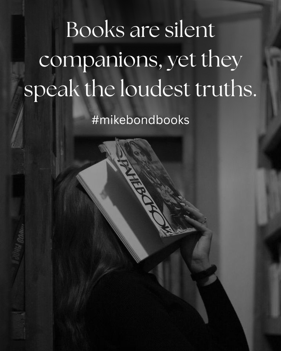 Books are silent companions, yet they speak the loudest truths.
#mikebondbooks
#books