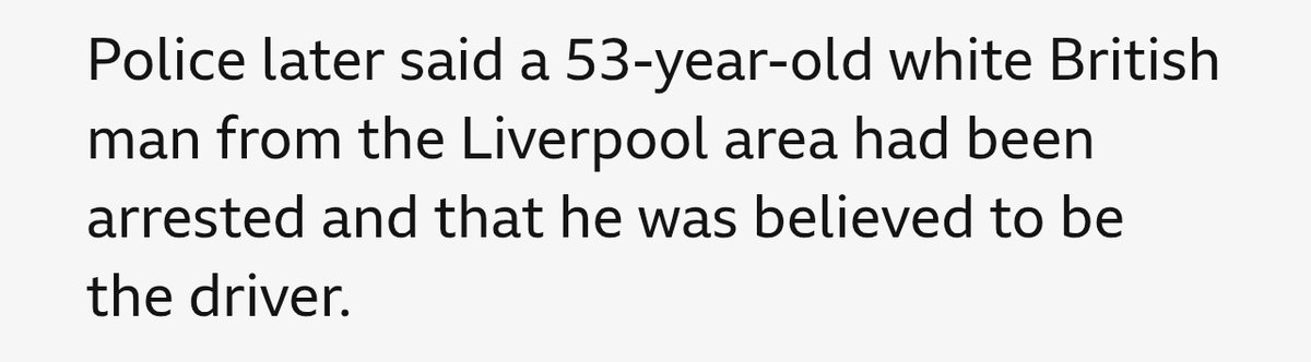Andy pandy is a sad little liar.
The BBC is still clearly saying a white 53 year old male, why, because that's the information the police have released.