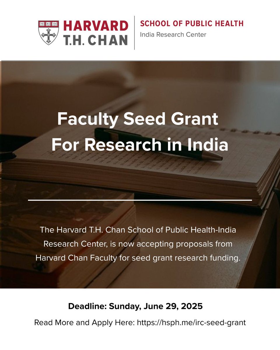 Harvard Chan - India Research Center (@harvardchanirc) on Twitter photo Applications open: Faculty Seed Grant at <a href="/HarvardChanIRC/">Harvard Chan - India Research Center</a>
The proposals are accepted only from the Harvard Chan Faculty for a pilot study focused on public health in India.
Deadline to apply: June 29, 2025
Read more and apply here: hsph.me/irc-seed-grant Applications open: Faculty Seed Grant at <a href="/HarvardChanIRC/">Harvard Chan - India Research Center</a>
The proposals are accepted only from the Harvard Chan Faculty for a pilot study focused on public health in India.
Deadline to apply: June 29, 2025
Read more and apply here: hsph.me/irc-seed-grant