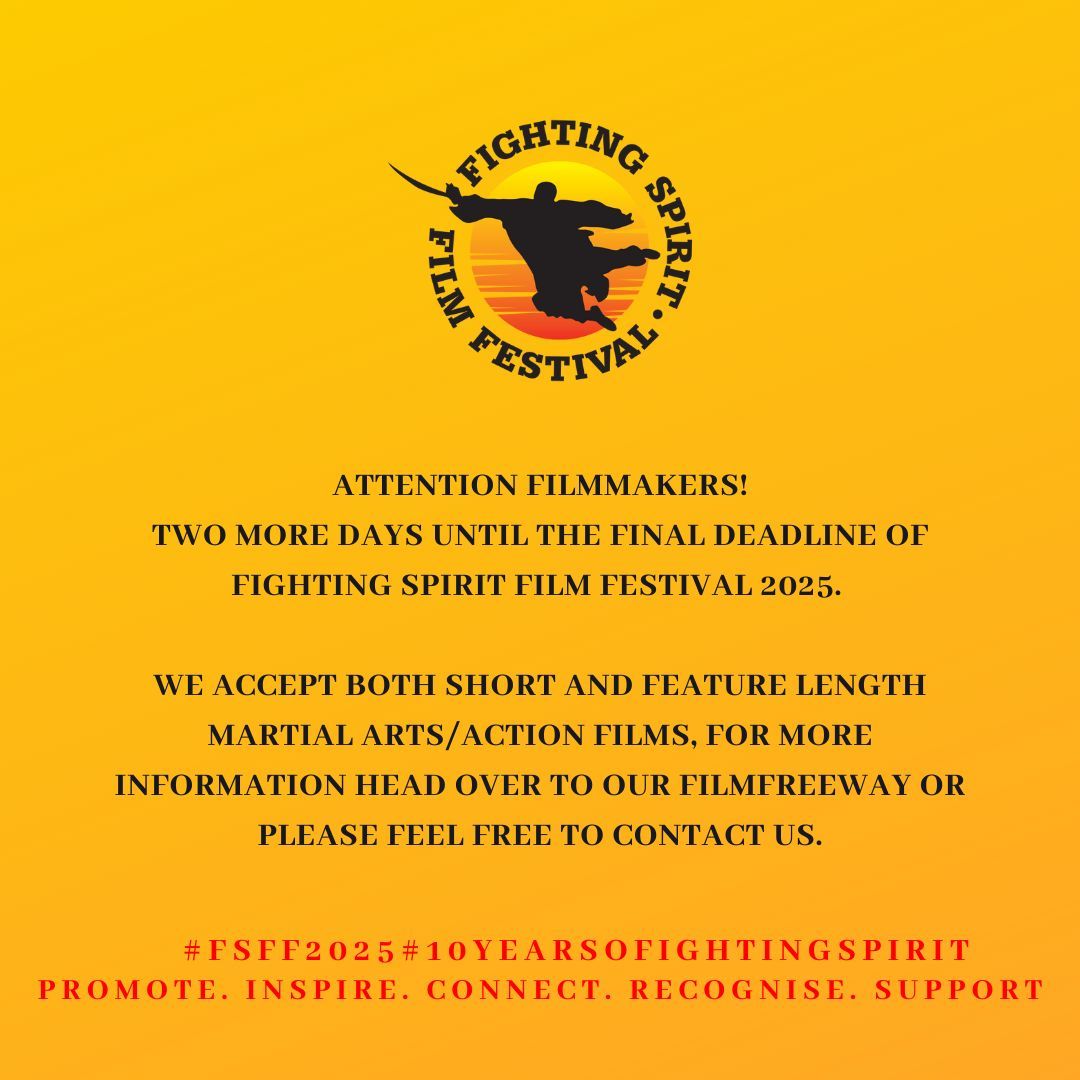 Attention Filmmakers,

TWO MORE DAYS Until the Final Deadline for Fighting Spirit Film Festival 2025.

We accept both short and feature length Martial Arts/Action films, for more information head over to our FilmFreeway: bit.ly/fsff2025 or please feel free to contact us.