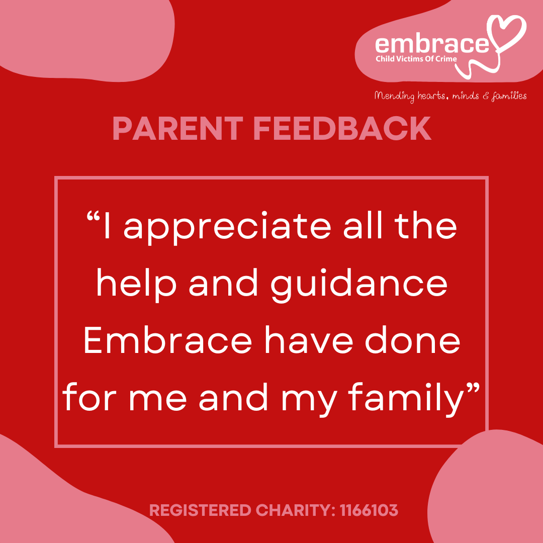We support children affected by all kinds of crimes including physical, emotional and sexual abuse, violent crimes, exploitation, online abuse, and domestic abuse. Here's just one piece of feedback we have had from a family. To find out more please visit: embracecvoc.org.uk