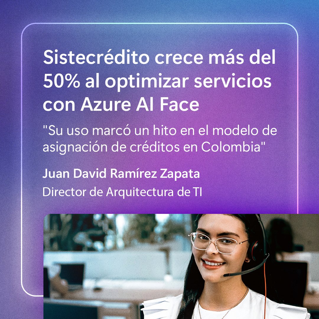 Sistecrédito creció más de un 50% gracias a la incorporación de Azure AI Face. La tecnología le permitió optimizar la gestión de solicitudes de créditos con reconocimiento facial, mejorando la seguridad. Conoce más aquí: msft.it/6016S5Ba8