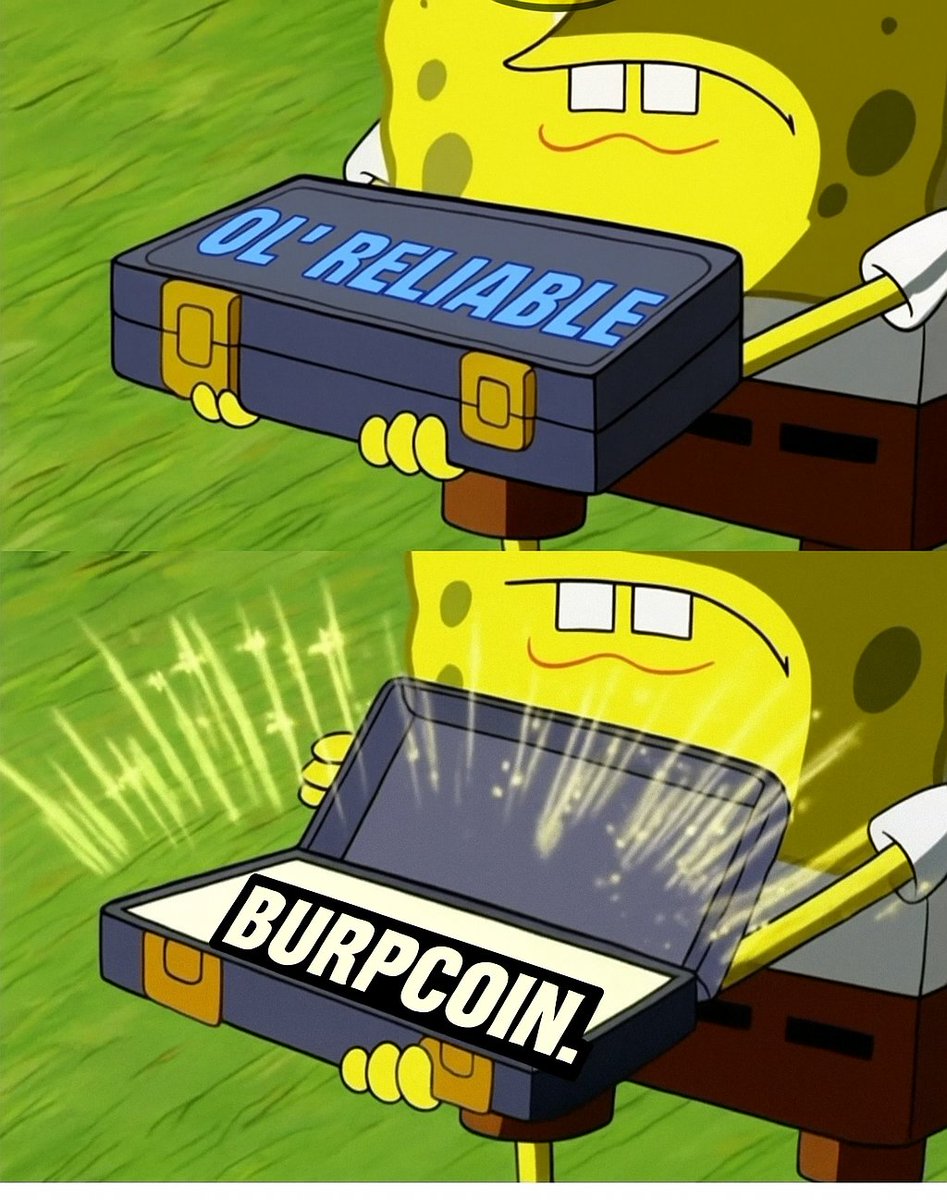 When it’s time to bring out the big guns...
 Ol' Reliable: BURPCOIN. 💼💥