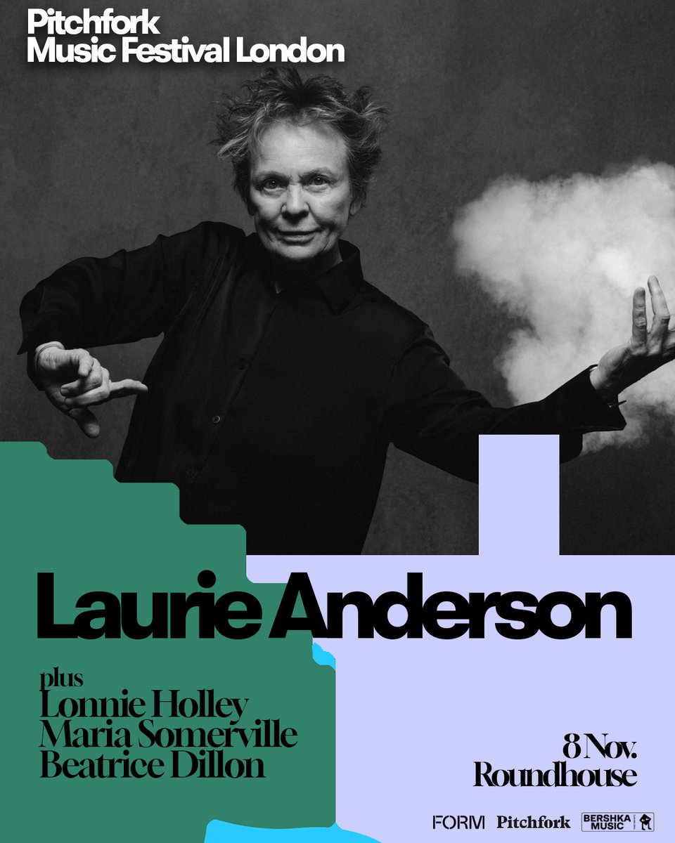 Saturday 8 November 

Roundhouse, London

Laurie Anderson
Lonnie Holley
Maria Somerville
Beatrice Dillon

Plus special guests to be announced

Full details at pitchforklondon.com