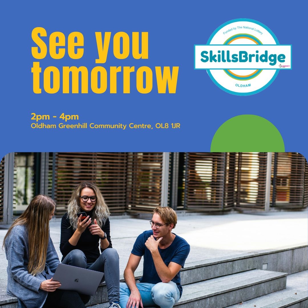 Will you be joining us for #SkillsBridge tomorrow? 2pm - 4pm at Oldham Greenhill Community Centre, OL8 1JR