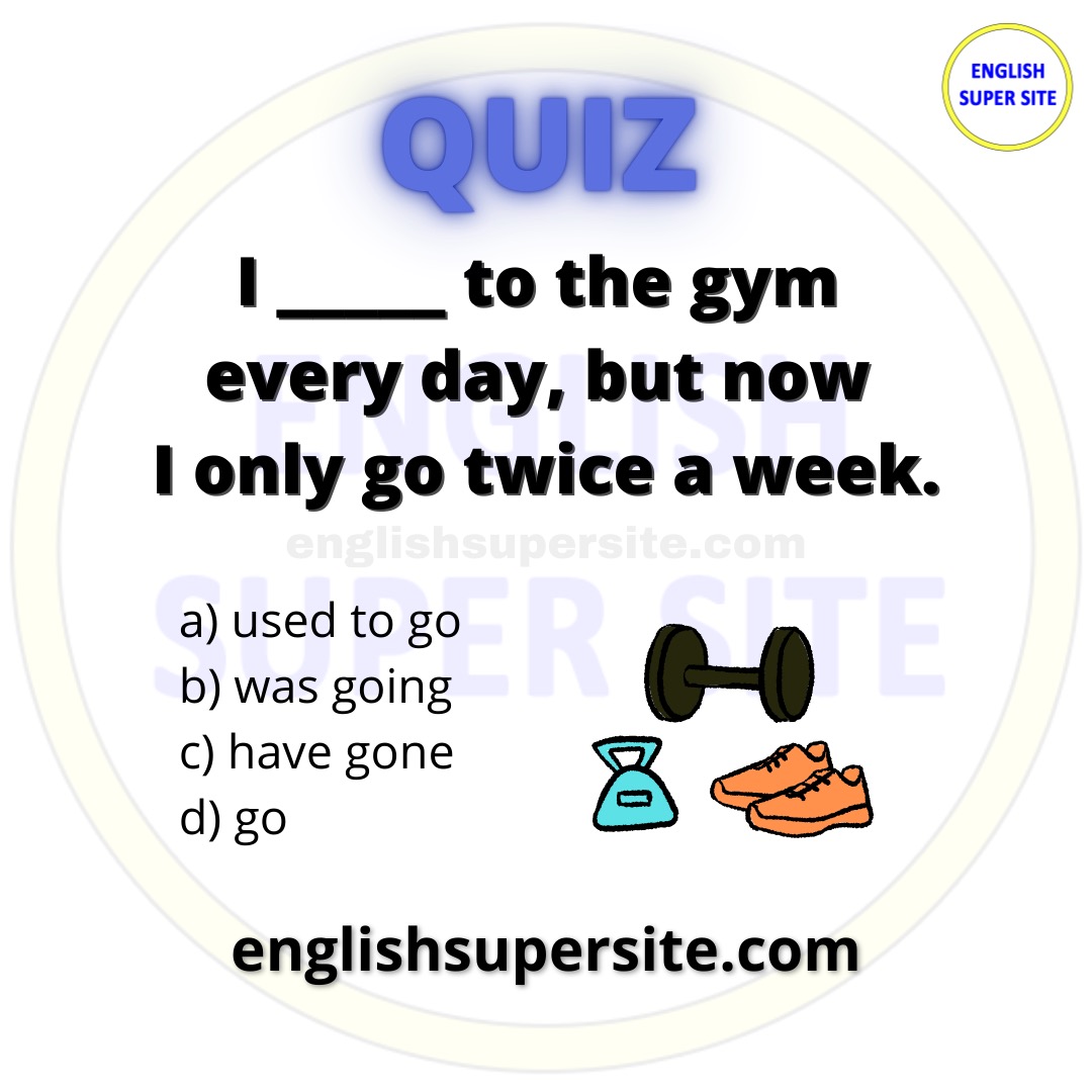 EngSuperSite's tweet image. QUIZ

I _______ to the gym every day, but now I only go twice a week.

a) used to go
b) was going
c) have gone
d) go

Learn English 100% Free: bit.ly/englishsupersi…

#English #Ingles #Inglese #Anglais #Quiz #QuizTime