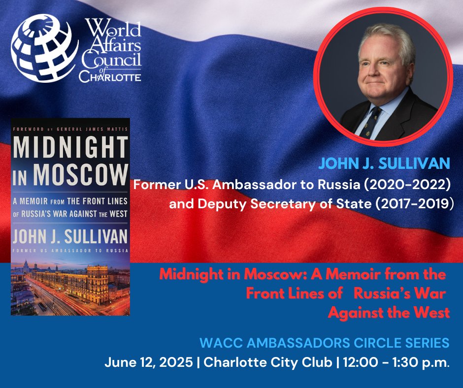 Join us on 06/12 for lunch with John J. Sullivan, former U.S. Ambassador to Russia, as he shares powerful insights from "Midnight in Moscow," his firsthand account of Russia’s war on the West.

📍 Charlotte City Club
🕛 12:00–1:30 PM
🔗 Register: bit.ly/ambassadorscir… #IntlCLT