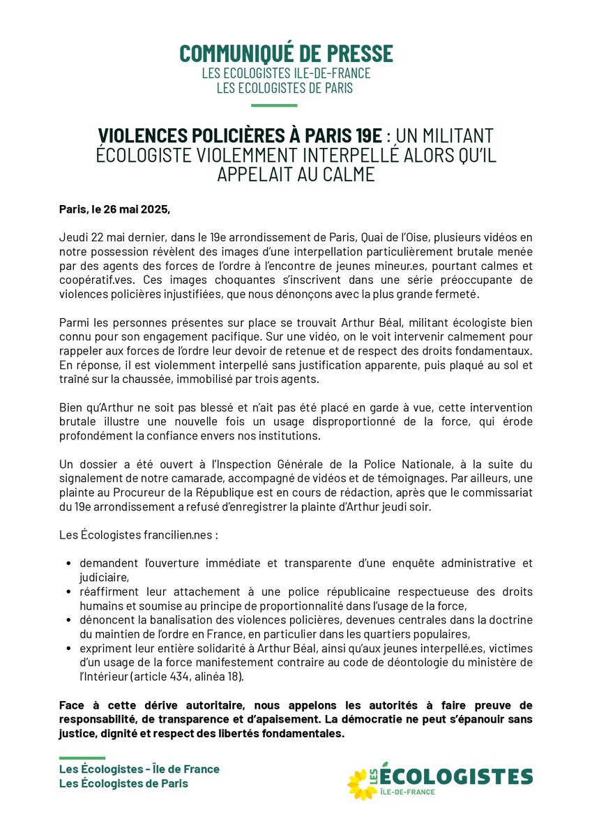 Les Écologistes - EELV Île-de-France (@eelvidf) on Twitter photo 🎥Violences policières à Paris 19e: Interpellation brutale de jeunes mineurs.
Arthur Béal,militant pacifiste <a href="/EELV/">Les Écologistes - EELV</a>,violemment arrêté.
<a href="/LesEcolos_Paris/">Les Écologistes - Ville de Paris</a> et <a href="/EelvIdf/">Les Écologistes - EELV Île-de-France</a> expriment leur solidarité et réaffirment leur attachement à une police républicaine respectueuse des droits humains. 🎥Violences policières à Paris 19e: Interpellation brutale de jeunes mineurs.
Arthur Béal,militant pacifiste <a href="/EELV/">Les Écologistes - EELV</a>,violemment arrêté.
<a href="/LesEcolos_Paris/">Les Écologistes - Ville de Paris</a> et <a href="/EelvIdf/">Les Écologistes - EELV Île-de-France</a> expriment leur solidarité et réaffirment leur attachement à une police républicaine respectueuse des droits humains.