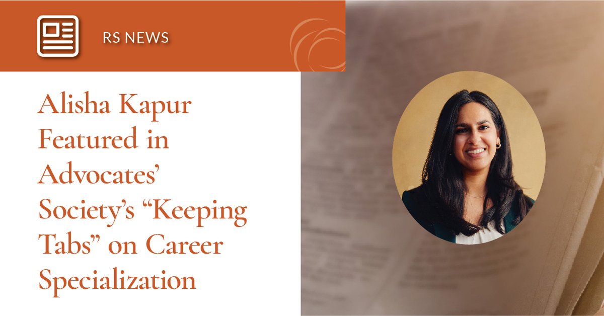 Alisha Kapur was recently interviewed for an article on career specialization in the Spring 2025 issue of “Keeping Tabs” by the Advocates’ Society. The article can be found here. bit.ly/4mA4NXw