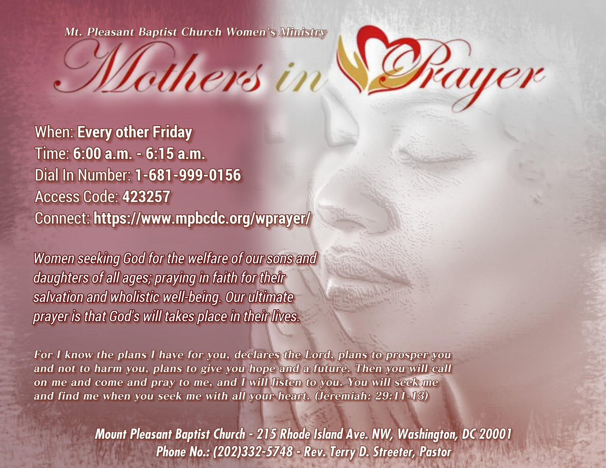 Mothers in Prayer - Every other Friday 6am-615am

Dial - in #
1.681.999.0156

Access Code: 423257

Connect : mpbcdc.org/wprayer/

Church office: 202.332.5748