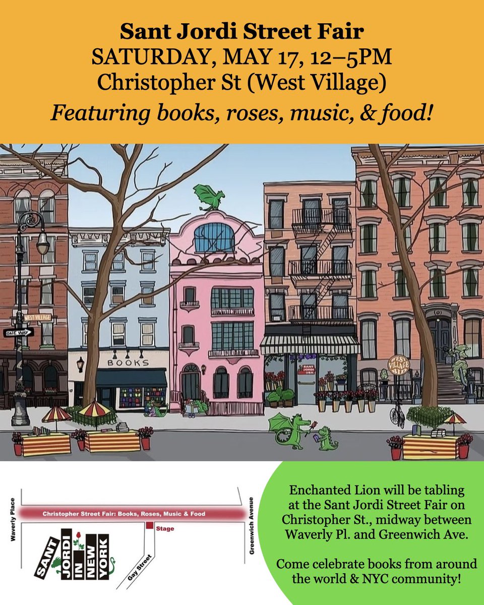 THIS SATURDAY in the West Village!! Join the #SantJordiNYC festivities celebrating books in translation &amp; the NYC community 💛

Enchanted Lion will be tabling at the Sant Jordi Street Fair on Christopher St (halfway between Waverly Pl &amp; Greenwich Ave), from 12-5pm. See you there!