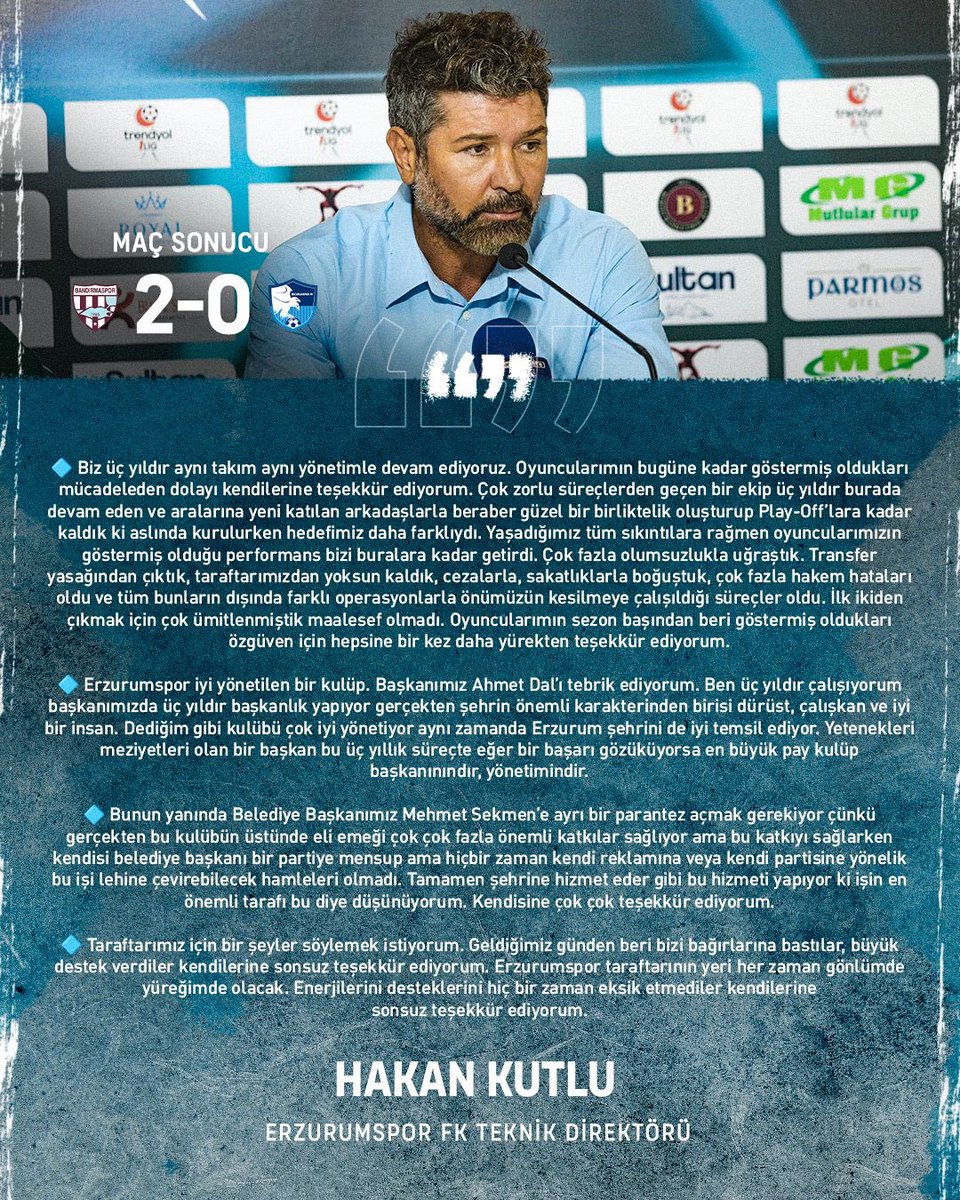 Teknik Direktörümüz Hakan Kutlu’nun maç sonu açıklamaları 

Detaylar 👉 erzurumsporfk.org/2025/05/15/tek…

Öncelikle Bandırmaspor’u tebrik ediyorum. Sezon boyunca vermiş oldukları mücadele ve hiç dış etkenlerden bir katkı almadan buralara kadar ilerlediler yolları açık olsun. 

Bugünkü