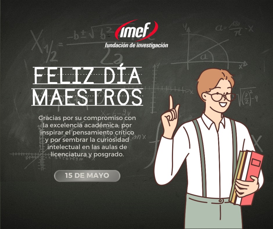 Desde la Fundación de Investigación del Instituto Mexicano de Ejecutivos de Finanzas (IMEF), extendemos nuestro sincero reconocimiento a quienes forman y transforman el pensamiento económico, financiero y empresarial del país: los maestros de educación superior.

#DíadelMaestro