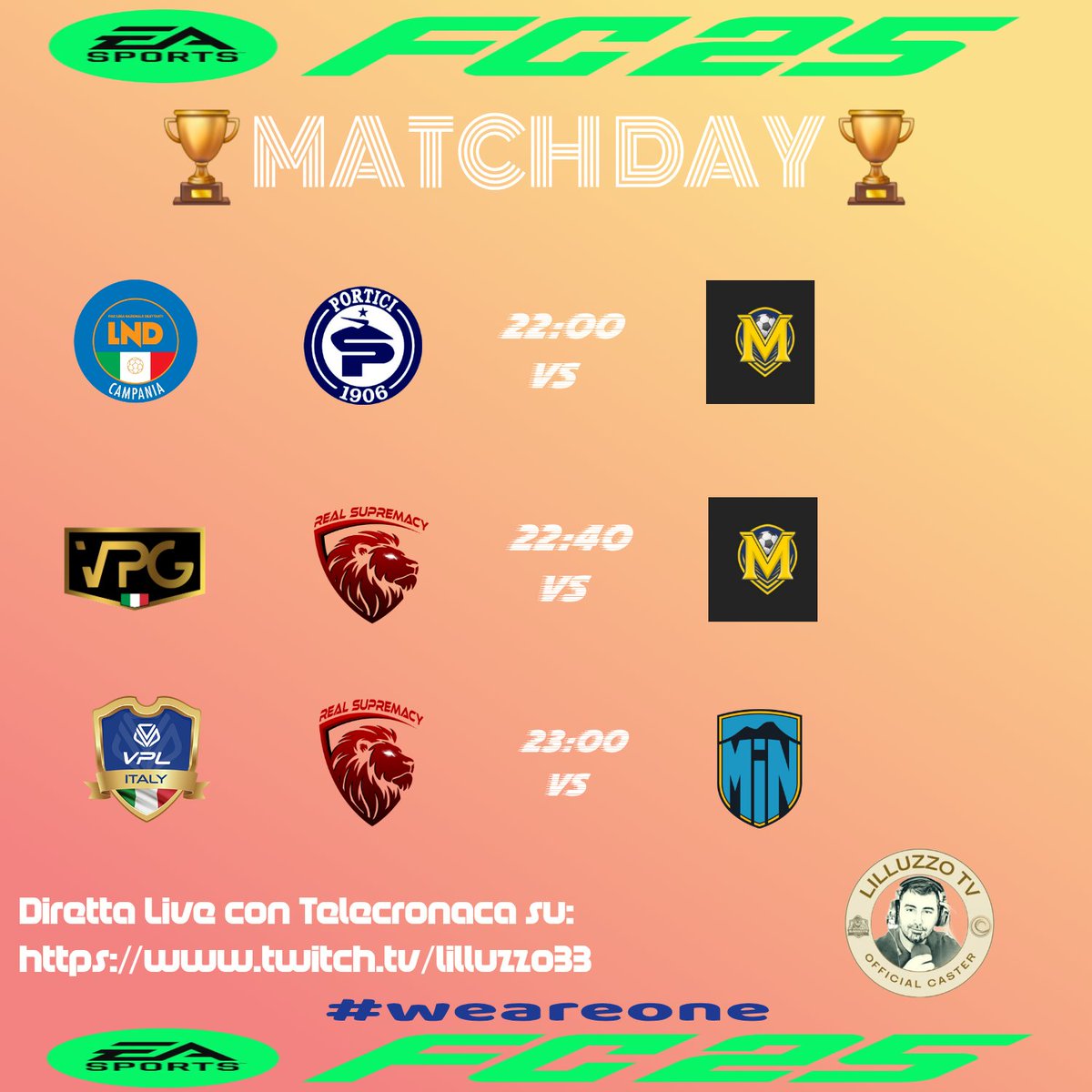 Real Supremacy (@real_supremacy) on Twitter photo ⚽️⭐️ MATCH DAY ⭐️⚽️
🔥live sul canale Twitch:
🖥 twitch.tv/lilluzzo33 🖥
🗣 Telecronaca di:🎤 <a href="/lilluzzoCast33/">LILLUZZ033 CASTER</a>
🏆 <a href="/LNDEsport1/">LND Esport</a> 🏆
🎮🆚️ <a href="/AsdMates/">ASD Mates</a> 🎮
🕙22:00🕙
🏆 <a href="/VPGItaly/">VPG Italy 🇮🇹</a> 🏆
🎮 🆚️ <a href="/AsdMates/">ASD Mates</a> 🎮
🕙22:40🕙
🏆 <a href="/VPLItaly/">VPL Italy 🇮🇹</a> 🏆
🎮🆚️ <a href="/madeinnaplesmin/">Made in Naples</a>
🕙23:00🕙
#weareone ⚽️⭐️ MATCH DAY ⭐️⚽️
🔥live sul canale Twitch:
🖥 twitch.tv/lilluzzo33 🖥
🗣 Telecronaca di:🎤 <a href="/lilluzzoCast33/">LILLUZZ033 CASTER</a>
🏆 <a href="/LNDEsport1/">LND Esport</a> 🏆
🎮🆚️ <a href="/AsdMates/">ASD Mates</a> 🎮
🕙22:00🕙
🏆 <a href="/VPGItaly/">VPG Italy 🇮🇹</a> 🏆
🎮 🆚️ <a href="/AsdMates/">ASD Mates</a> 🎮
🕙22:40🕙
🏆 <a href="/VPLItaly/">VPL Italy 🇮🇹</a> 🏆
🎮🆚️ <a href="/madeinnaplesmin/">Made in Naples</a>
🕙23:00🕙
#weareone