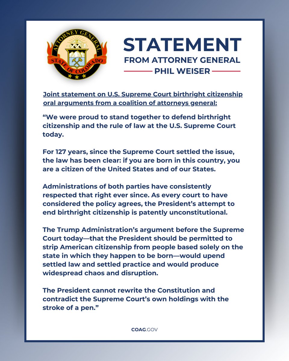 A joint statement from Attorney General Phil Weiser and a coalition of attorneys general from across the country on U.S. Supreme Court oral arguments today regarding birthright citizenship.