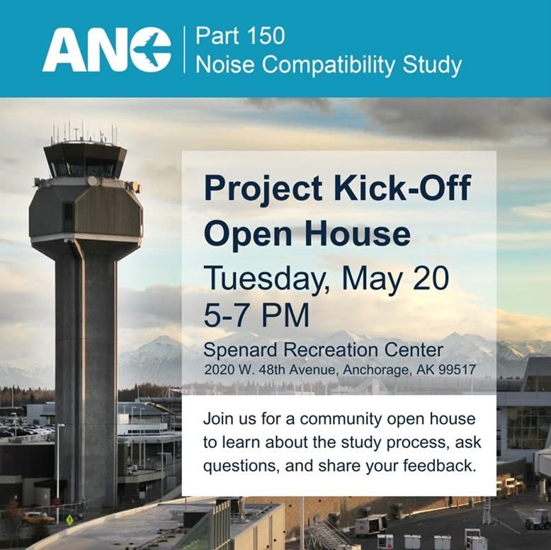 Join us for a project kickoff open house for the ANC Part 150 Noise Compatibility Study!

Tuesday, May 20, 2025
5:00 – 7:00 PM
Spenard Recreation Center
2020 W. 48th Avenue, Anchorage, AK 99517

Anyone is welcome to stop by.

Visit anc150noisestudy.com to learn more.